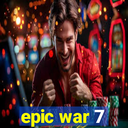 epic war 7